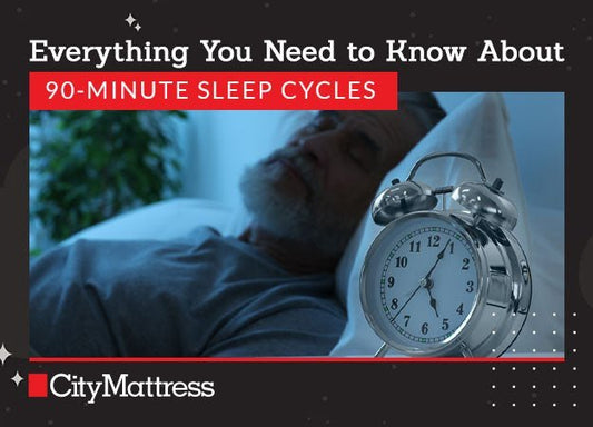 Everything You Need to Know About 90-Minute Sleep Cycles - City Mattress Staging