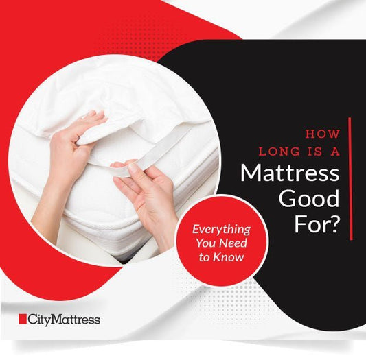 How Long Is a Mattress Good For? Everything You Need to Know - City Mattress Staging