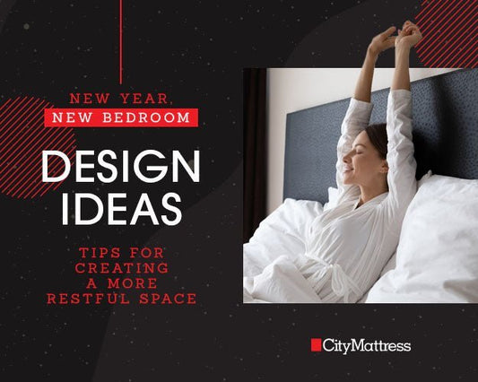 New Year, New Bedroom Design Ideas: Tips for Creating a More Restful Space - City Mattress Staging