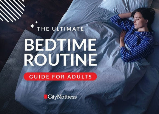 The Ultimate Bedtime Routine Guide for Adults - City Mattress Staging